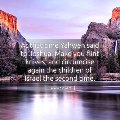 Picture 05 - Joshua 5:2 WEB - At that time Yahweh said to Joshua, Make you - Bible Verse Picture