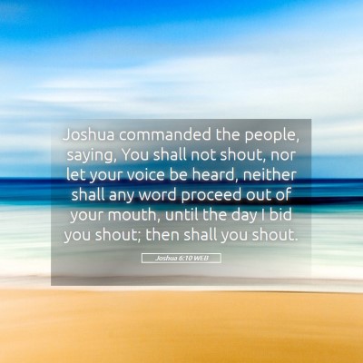 Picture 05 - Joshua 6:10 WEB - Joshua commanded the people, saying, You shall - Bible Verse Picture