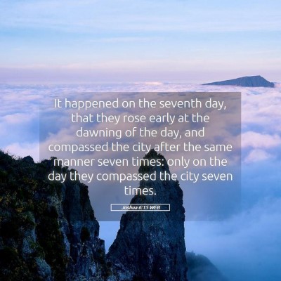 Picture 05 - Joshua 6:15 WEB - It happened on the seventh day, that they rose - Bible Verse Picture