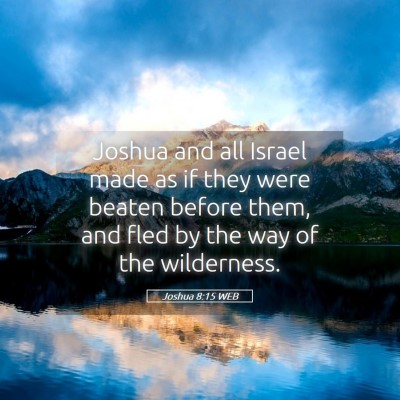 Picture 05 - Joshua 8:15 WEB - Joshua and all Israel made as if they were beaten - Bible Verse Picture