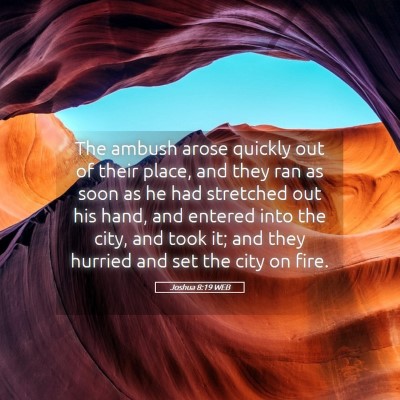 Picture 05 - Joshua 8:19 WEB - The ambush arose quickly out of their place, and - Bible Verse Picture