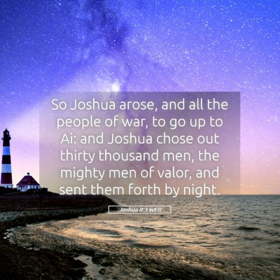 Picture 05 - Joshua 8:3 WEB - So Joshua arose, and all the people of war, to go - Bible Verse Picture