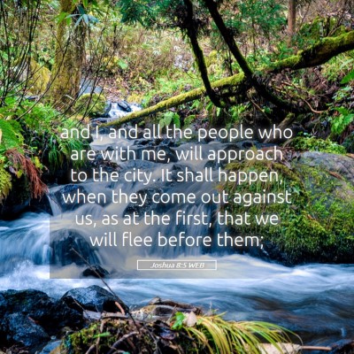 Picture 05 - Joshua 8:5 WEB - and I, and all the people who are with me, will - Bible Verse Picture