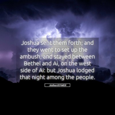 Picture 05 - Joshua 8:9 WEB - Joshua sent them forth; and they went to set up - Bible Verse Picture