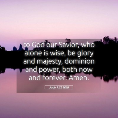 Picture 05 - Jude 1:25 WEB - to God our Savior, who alone is wise, be glory - Bible Verse Picture