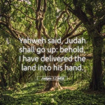 Picture 05 - Judges 1:2 WEB - Yahweh said, Judah shall go up: behold, I have - Bible Verse Picture