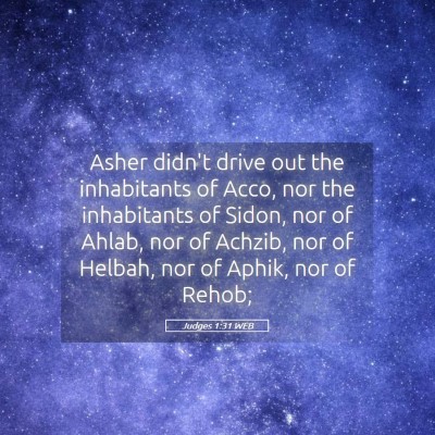 Picture 05 - Judges 1:31 WEB - Asher didn't drive out the inhabitants of Acco, - Bible Verse Picture