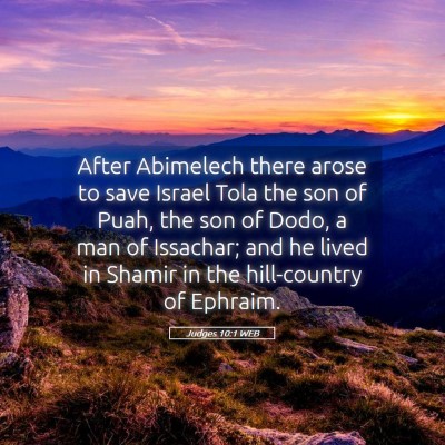 Picture 05 - Judges 10:1 WEB - After Abimelech there arose to save Israel Tola - Bible Verse Picture