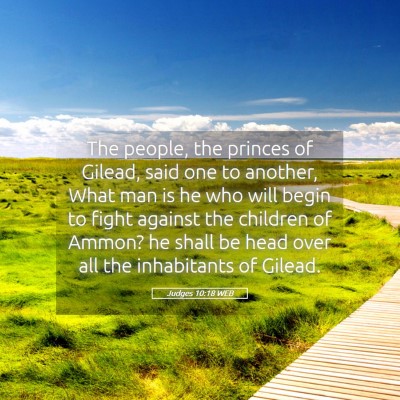 Picture 05 - Judges 10:18 WEB - The people, the princes of Gilead, said one to - Bible Verse Picture