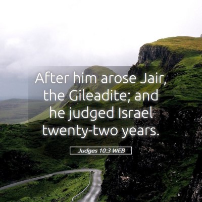 Picture 05 - Judges 10:3 WEB - After him arose Jair, the Gileadite; and he - Bible Verse Picture