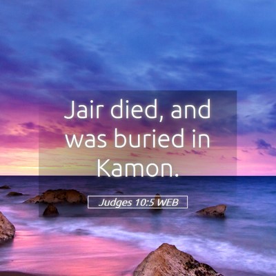 Picture 05 - Judges 10:5 WEB - Jair died, and was buried in - Bible Verse Picture