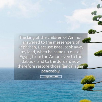 Picture 05 - Judges 11:13 WEB - The king of the children of Ammon answered to the - Bible Verse Picture