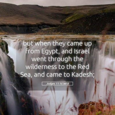 Picture 05 - Judges 11:16 WEB - but when they came up from Egypt, and Israel went - Bible Verse Picture