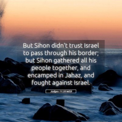 Picture 05 - Judges 11:20 WEB - But Sihon didn't trust Israel to pass through his - Bible Verse Picture