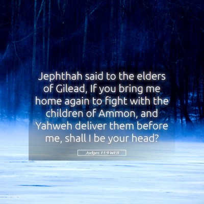 Picture 05 - Judges 11:9 WEB - Jephthah said to the elders of Gilead, If you - Bible Verse Picture