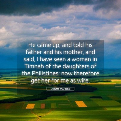 Picture 05 - Judges 14:2 WEB - He came up, and told his father and his mother, - Bible Verse Picture