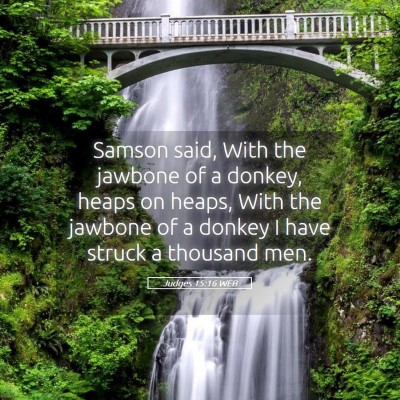 Picture 05 - Judges 15:16 WEB - Samson said, With the jawbone of a donkey, heaps - Bible Verse Picture