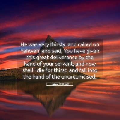 Picture 05 - Judges 15:18 WEB - He was very thirsty, and called on Yahweh, and - Bible Verse Picture