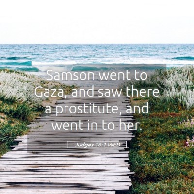 Picture 05 - Judges 16:1 WEB - Samson went to Gaza, and saw there a prostitute, - Bible Verse Picture