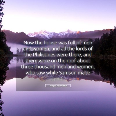 Picture 05 - Judges 16:27 WEB - Now the house was full of men and women; and all - Bible Verse Picture