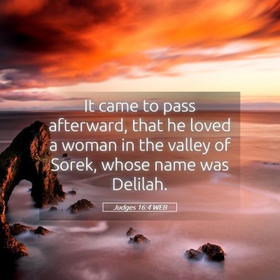 Picture 05 - Judges 16:4 WEB - It came to pass afterward, that he loved a woman - Bible Verse Picture