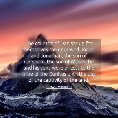 Picture 05 - Judges 18:30 WEB - The children of Dan set up for themselves the - Bible Verse Picture