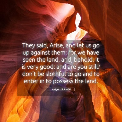 Picture 05 - Judges 18:9 WEB - They said, Arise, and let us go up against them; - Bible Verse Picture
