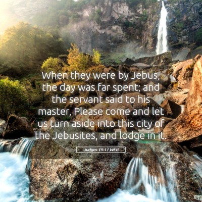 Picture 05 - Judges 19:11 WEB - When they were by Jebus, the day was far spent; - Bible Verse Picture