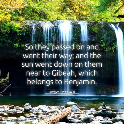 Picture 05 - Judges 19:14 WEB - So they passed on and went their way; and the sun - Bible Verse Picture