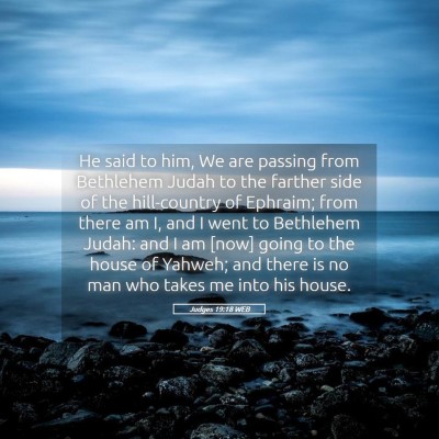 Picture 05 - Judges 19:18 WEB - He said to him, We are passing from Bethlehem - Bible Verse Picture
