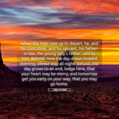 Picture 05 - Judges 19:9 WEB - When the man rose up to depart, he, and his - Bible Verse Picture