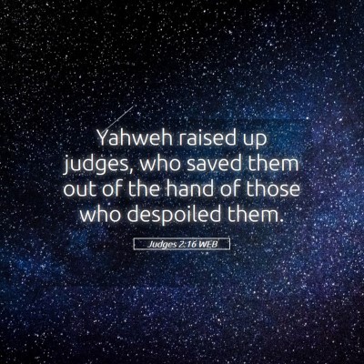 Picture 05 - Judges 2:16 WEB - Yahweh raised up judges, who saved them out of - Bible Verse Picture