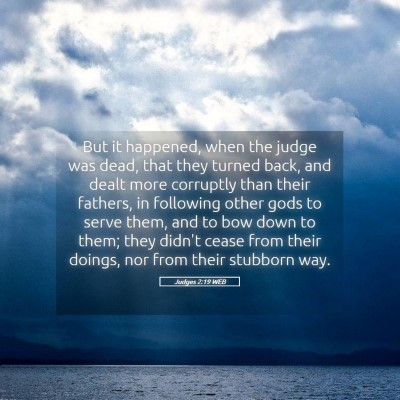 Picture 05 - Judges 2:19 WEB - But it happened, when the judge was dead, that - Bible Verse Picture