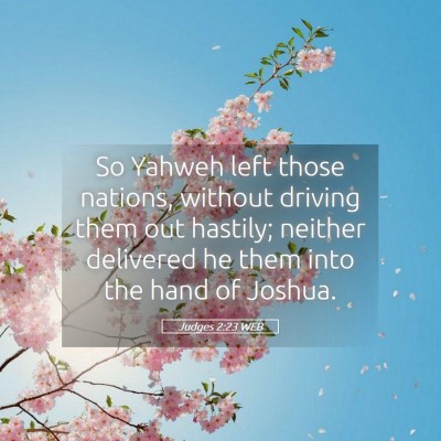 Picture 05 - Judges 2:23 WEB - So Yahweh left those nations, without driving - Bible Verse Picture