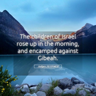 Picture 05 - Judges 20:19 WEB - The children of Israel rose up in the morning, - Bible Verse Picture