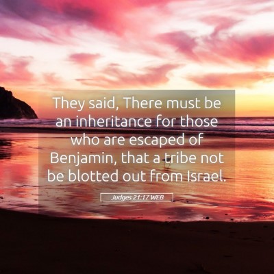 Picture 05 - Judges 21:17 WEB - They said, There must be an inheritance for those - Bible Verse Picture
