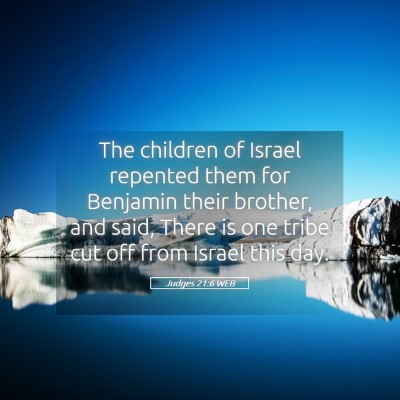 Picture 05 - Judges 21:6 WEB - The children of Israel repented them for Benjamin - Bible Verse Picture