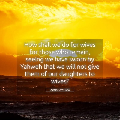 Picture 05 - Judges 21:7 WEB - How shall we do for wives for those who remain, - Bible Verse Picture