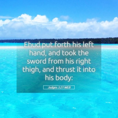 Picture 05 - Judges 3:21 WEB - Ehud put forth his left hand, and took the sword - Bible Verse Picture