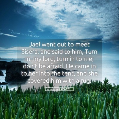 Picture 05 - Judges 4:18 WEB - Jael went out to meet Sisera, and said to him, - Bible Verse Picture