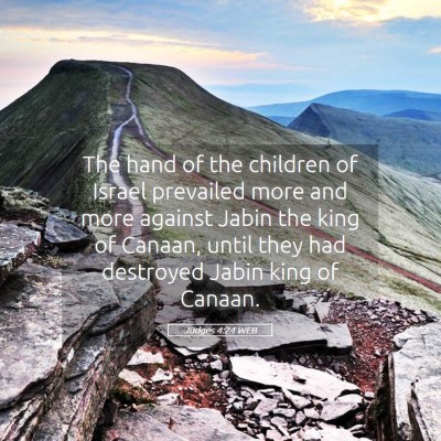 Picture 05 - Judges 4:24 WEB - The hand of the children of Israel prevailed more - Bible Verse Picture