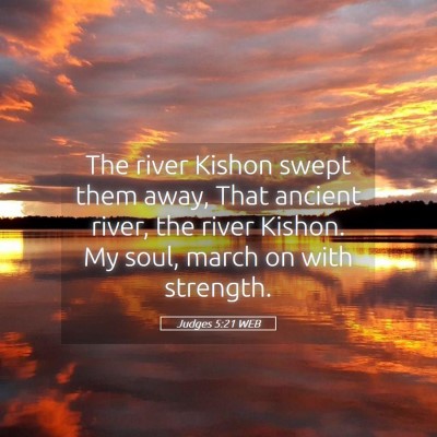 Picture 05 - Judges 5:21 WEB - The river Kishon swept them away, That ancient - Bible Verse Picture