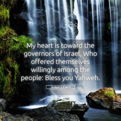 Picture 05 - Judges 5:9 WEB - My heart is toward the governors of Israel, Who - Bible Verse Picture