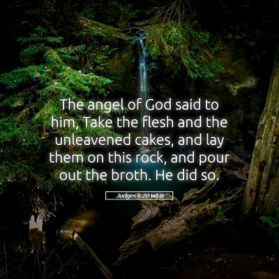 Picture 05 - Judges 6:20 WEB - The angel of God said to him, Take the flesh and - Bible Verse Picture