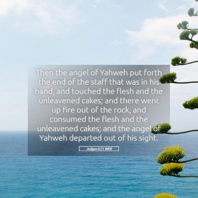 Picture 05 - Judges 6:21 WEB - Then the angel of Yahweh put forth the end of the - Bible Verse Picture