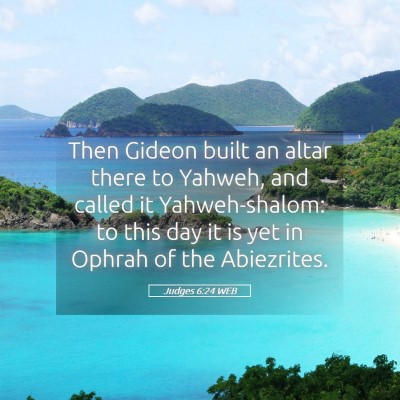 Picture 05 - Judges 6:24 WEB - Then Gideon built an altar there to Yahweh, and - Bible Verse Picture