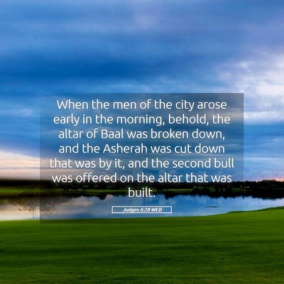Picture 05 - Judges 6:28 WEB - When the men of the city arose early in the - Bible Verse Picture