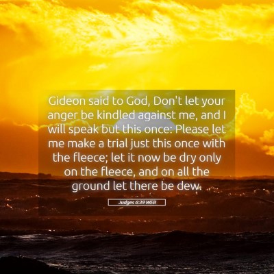 Picture 05 - Judges 6:39 WEB - Gideon said to God, Don't let your anger be - Bible Verse Picture