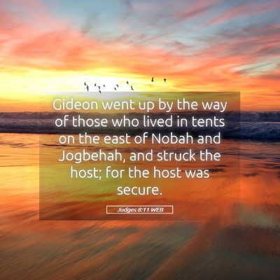 Picture 05 - Judges 8:11 WEB - Gideon went up by the way of those who lived in - Bible Verse Picture