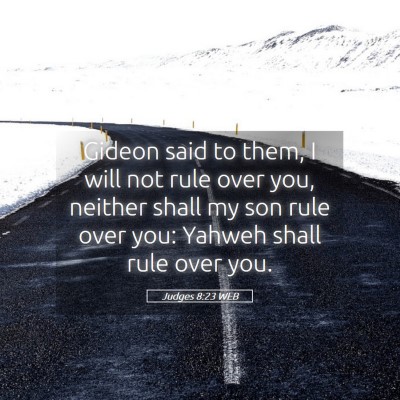 Picture 05 - Judges 8:23 WEB - Gideon said to them, I will not rule over you, - Bible Verse Picture